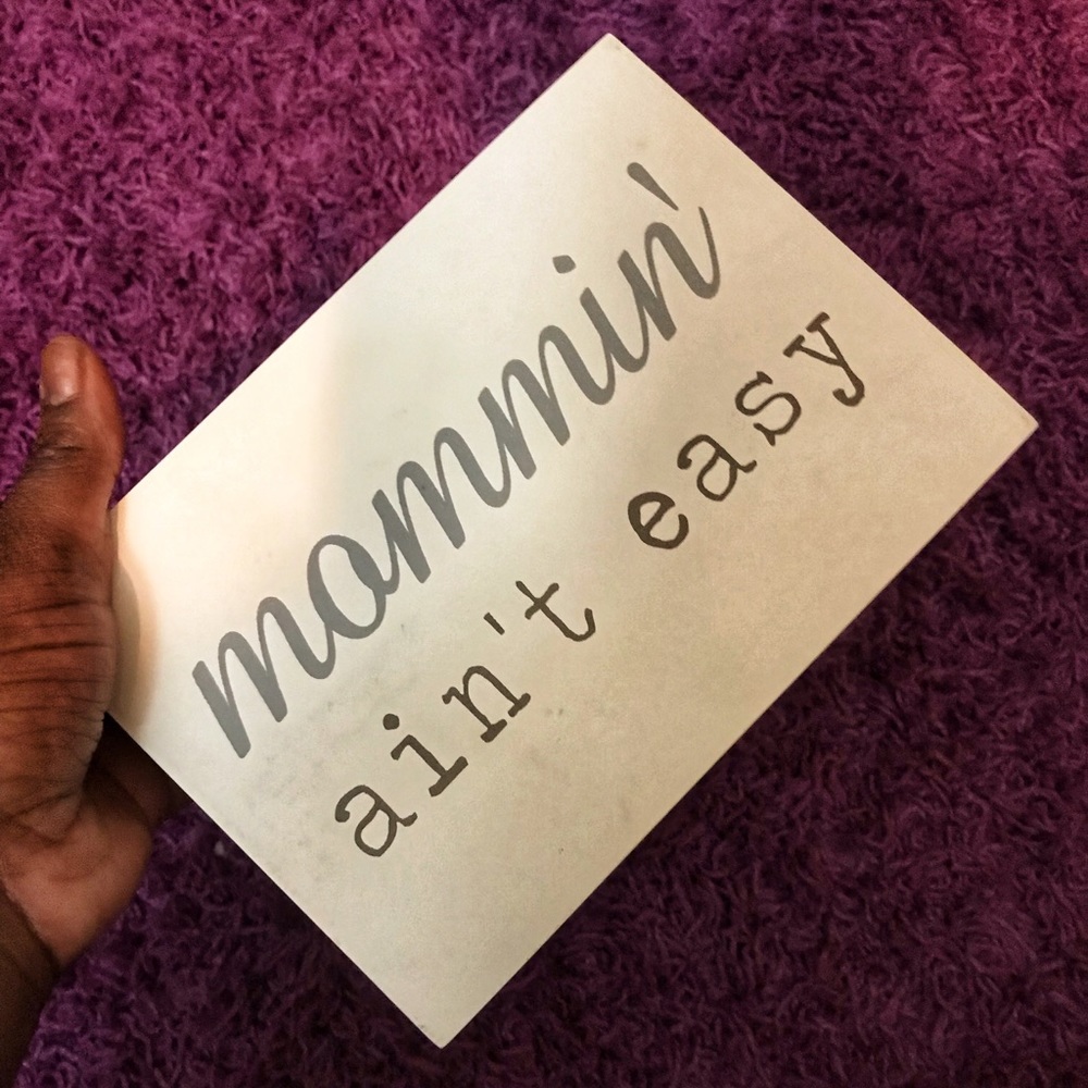 Mommin Ain’t Easy
